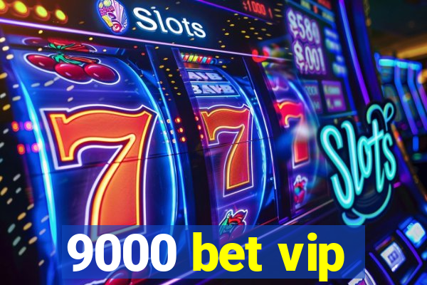9000 bet vip